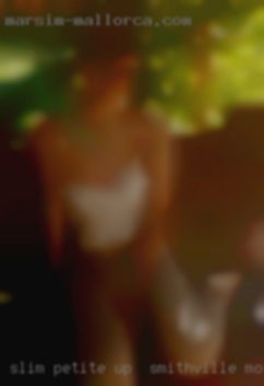 Slim petite latinas up in Smithville, MO or any race.
