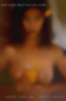 Would love to chat and see if we sex in Hemet, California fit.